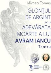 Glonțul de argint sau Adevărata moarte a lui Avram Iancu (ISBN: 9786067977561)