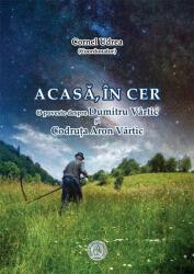 Acasa, in cer. O poveste despre Dumitru Vartic si Codruta Aron Vartic (editie cartonata) - Cornel Udrea (ISBN: 9786067977707)