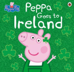Peppa Pig: Peppa Goes to Ireland - Peppa Pig (ISBN: 9780241487150)