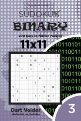 Sudoku Binary - 200 Easy to Master Puzzles 11x11 (Volume 3) - Dart Veider (ISBN: 9781542965293)