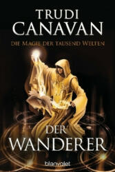 Die Magie der tausend Welten - Der Wanderer - Trudi Canavan, Michaela Link (ISBN: 9783734160745)