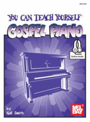 YOU CAN TEACH YOURSELF GOSPEL PIANO - GAIL SMITH (ISBN: 9780786693382)