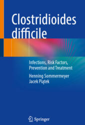 Clostridioides Difficile: Infections, Risk Factors, Prevention and Treatment - Henning Sommermeyer, Jacek Pi&#261; tek (ISBN: 9783030810993)