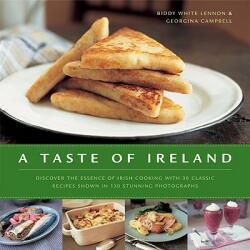 A Taste of Ireland: Discover the Essence of Irish Cooking with 30 Classic Recipes Shown in 130 Stunning Color Photographs (ISBN: 9780754819257)