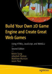 Build Your Own 2D Game Engine and Create Great Web Games: Using Html5 Javascript and Webgl2 (ISBN: 9781484273760)