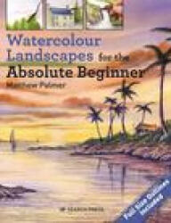 Watercolour Landscapes for the Absolute Beginner - Palmer, Matthew (ISBN: 9781782219101)
