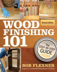 Wood Finishing 101, Revised Edition (ISBN: 9781497101487)