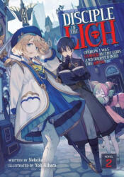Disciple of the Lich: Or How I Was Cursed by the Gods and Dropped Into the Abyss! (Light Novel) Vol. 2 - Hihara Yoh (ISBN: 9781648275692)
