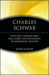 Charles Schwab: How One Company Beat Wall Street and Reinvented the Brokerage Industry (ISBN: 9780471660583)