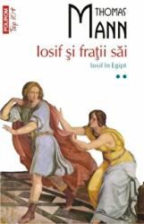 Iosif si fratii sai. Iosif in Egipt (volumul II) - Thomas Mann (ISBN: 9789734637348)