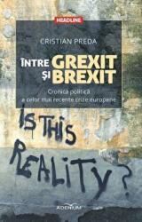Intre Grexit si Brexit - Cronica politica a celor mai recente crize europene (ISBN: 9786067421859)