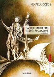 Tabloul unui destin - Stefan Aug. Doinas - Mihaela Dobos (ISBN: 9789738097551)