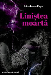 Linistea moarta - Irina Ioana Popa (ISBN: 9786061718313)