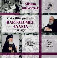 Album aniversar. Viata Mitropolitului Bartolomeu Anania in imagini - Bogdan Ivanov (ISBN: 9786061718467)