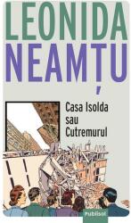 Casa Isolda sau Cutremurul - Leonida Neamtu (ISBN: 9786069629505)