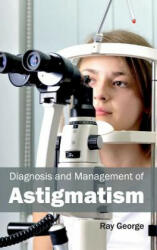 Diagnosis and Management of Astigmatism - Ray George (ISBN: 9781632411075)