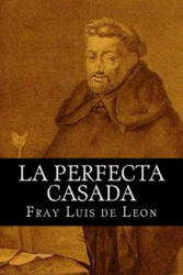 La Perfecta Casada - Fray Luis De Leon, Books (ISBN: 9781515133445)