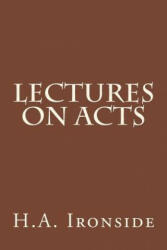 Lectures On Acts - H A Ironside (ISBN: 9781514818565)