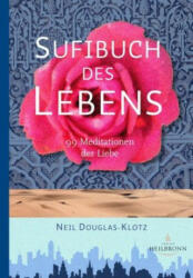 Sufibuch des Lebens - Neil Douglas-Klotz, Sufi Ruhaniat Deutschland e. V. , Hauke Jelaluddiin Strum, Anna-Christine Rassmann (ISBN: 9783936246315)
