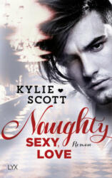 Naughty, Sexy, Love - Kylie Scott, Patricia Woitynek (ISBN: 9783736302846)