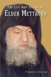 Life and Sayings of Elder Mettaous - Fr Ignatius El Souriany (ISBN: 9780994191076)