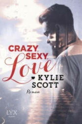 Crazy, Sexy, Love - Kylie Scott, Katrin Reichardt (ISBN: 9783736301993)