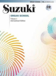 SUZUKI ORGAN SCHOOL 1 WITH CD - Shinichi Suzuki (ISBN: 9781470640156)
