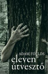 FOULDS, ADAM - ELEVEN ÚTVESZTÕ (ISBN: 9789636936792)