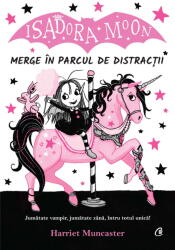 Isadora Moon merge in parcul de distractii - Harriet Muncaster (ISBN: 9786064410917)