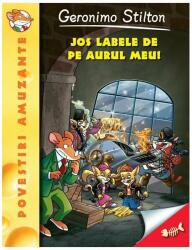 Jos labele de pe aurul meu! - Geronimo Stilton (ISBN: 9786060067023)