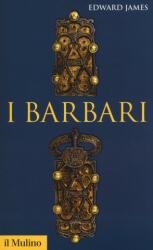I barbari - Edward James, C. Azzara, S. Guerrini (ISBN: 9788815264671)
