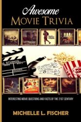 Awesome Movie Trivia Book: Interesting Movie Questions And Facts Of The 21st Century (ISBN: 9781702915861)