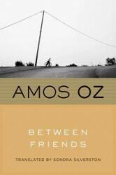 Between Friends - Amos Oz, Sondra Silverston (ISBN: 9780544227743)