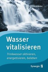 Wasser vitalisieren - Eckhard Weber (2012)