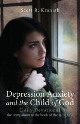 Depression Anxiety and the Child of God - Daily Devotional (ISBN: 9781947247246)
