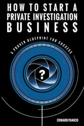 How to Start a Private Investigation Business (ISBN: 9781736097007)