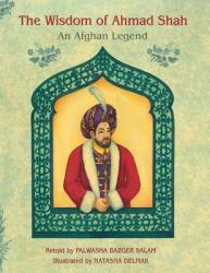 The Wisdom of Ahmad Shah: An Afghan Legend (ISBN: 9781942698289)