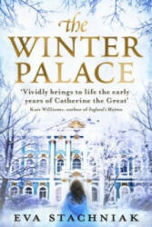 The Winter Palace (A novel of the young Catherine the Great) - Eva Stachniak (2012)