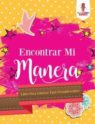 Encontrar Mi Manera: Libro Para Colorear Para Preadolescentes (ISBN: 9780228217084)