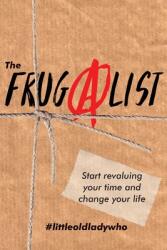 The FrugAlist: Start Revaluing Your Time And Change Your Life (ISBN: 9788412202908)