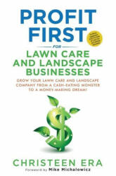 Profit First for Lawn Care and Landscape Businesses - Mike Michalowicz, Steven A. Rigolosi (ISBN: 9780578908151)