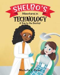 Shelbo's Adventures in Technology: A Trip to the Dentist (ISBN: 9780228858218)