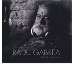 Radu Gabrea. Biografia unei opere (ISBN: 9786065720077)