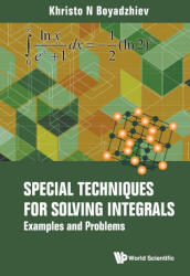 Special Techniques For Solving Integrals: Examples And Problems - Khristo N. Boyadzhiev (ISBN: 9789811236259)