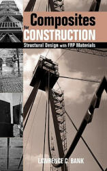 Composites for Construction - Structural Design with FRP Materials - Lawrence C. Bank (ISBN: 9780471681267)