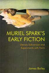 Muriel Spark's Early Fiction: Literary Subversion and Experiments with Form (ISBN: 9781474475969)