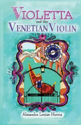 Violetta and The Venetian Violin (ISBN: 9780645307122)