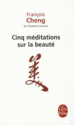 Cinq méditations sur la beauté - François Cheng (ISBN: 9782253133261)