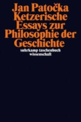 Ketzerische Essays zur Philosophie der Geschichte - Jan Patocka, Sandra Lehmann (ISBN: 9783518294543)