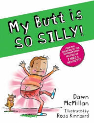 My Butt Is So Silly! - Dawn McMillan, Ross Kinnaird (ISBN: 9780486849768)